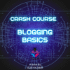 Blogging Crash Course